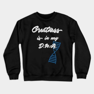 Greatness is in my DNA Crewneck Sweatshirt